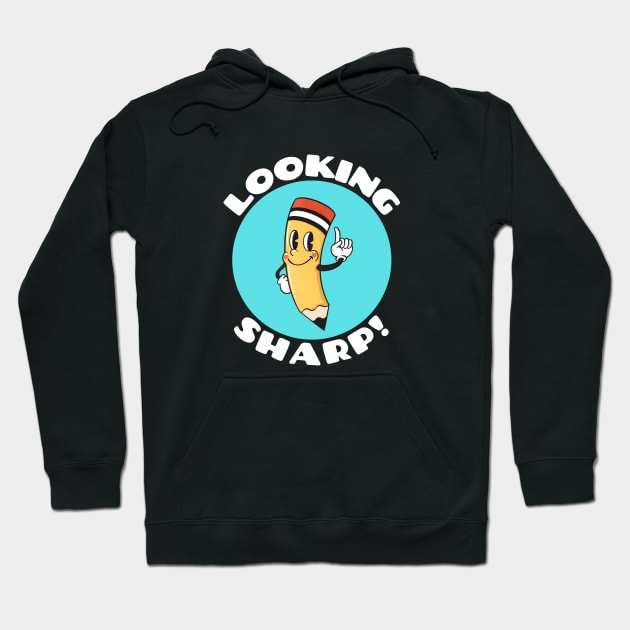 Looking Sharp | Cute Pencil Pun Hoodie by Allthingspunny